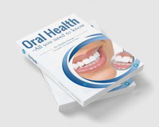 ORAL HEALTH - ALL YOU NEED TO KNOW