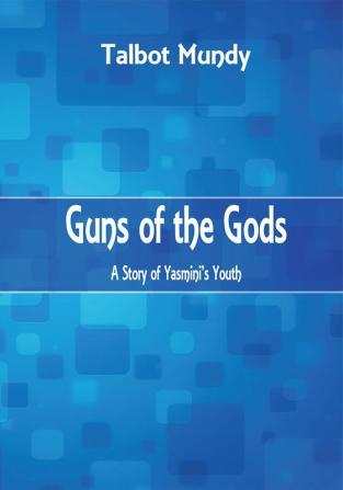 Guns of the Gods: A Story of Yasmini's Youth