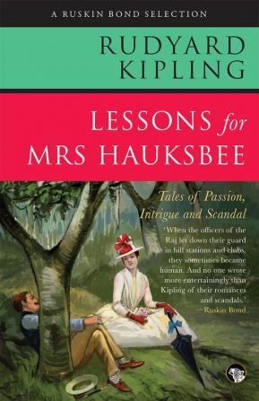 Lessons for Mrs Hauksbee: Tales of Passion Intrigue and Rom