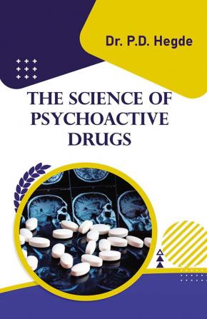 The Science of Psychoactive Drugs