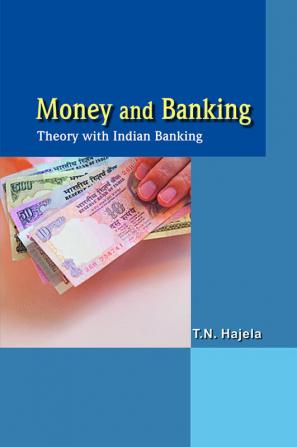 MONEY AND BANKING THEORY WITH INDIAN BANKING