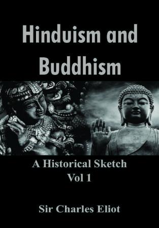 Hinduism and Buddhism: A Historical Sketch - Vol 1