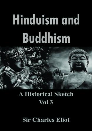 Hinduism and Buddhism: A Historical Sketch - Vol 3