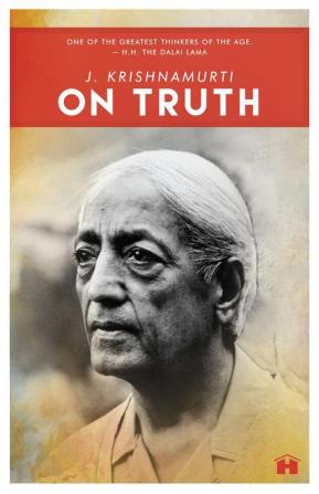 J. Krishnamurti On Truth