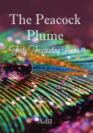 The Peacock Plume : Forty Fascinating Poems