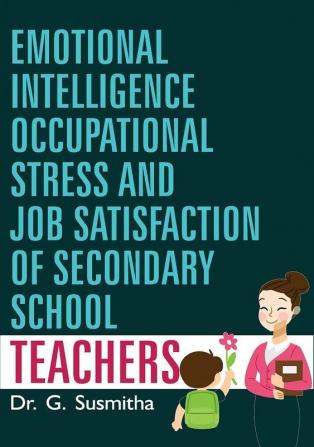 EMOTIONAL INTELLIGENCE OCCUPATIONAL STRESS AND JOB SATISFACTION OF SECONDARY SCHOOL TEACHERS