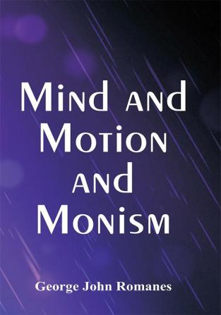 Mind and Motion and Monism