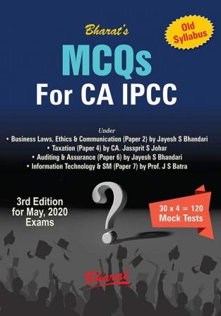 MCQs for CA IPCC on Business Laws Ethics & Comm.; Taxation; Auditing & Assurance; Information Technology & Strategic Management (Old Syllabus)