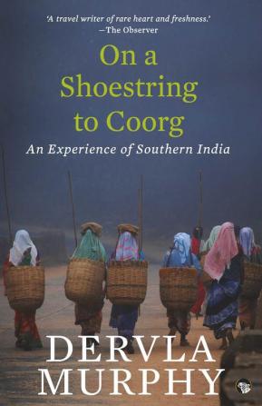 On a Shoestring to Coorg: An Experience of Southern India