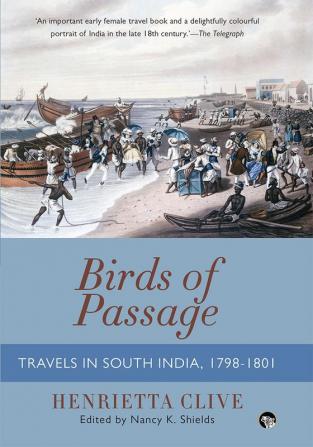 Birds of Passage: Travels in South India1798-1801