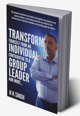 Transform Yourself from an Individual Contributor to a Group Leader and More-¦