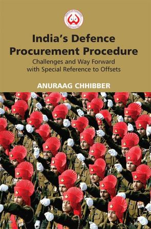 India’s Defence Procurement Procedure: Challenges And Way Forward With Special Reference To Offsets