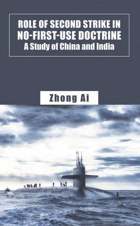 Role of Second Strike in No-First-Use DoctrineA Study of China and India