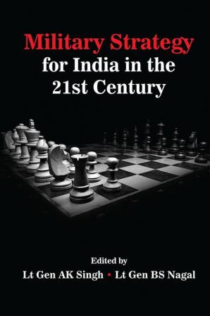 Military Strategy for India in the 21st Century