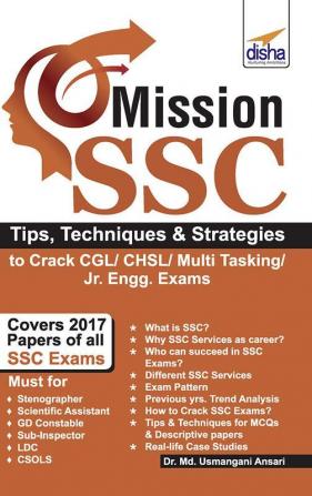 Mission SSC - Tips Techniques & Strategies to Crack CGL/ CHSL/ Multi Tasking/ Jr. Engg. Exams