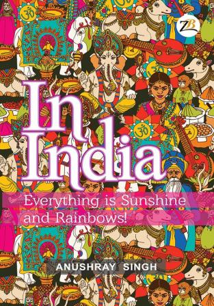 In India: Everything is Sunshine and Rainbows!