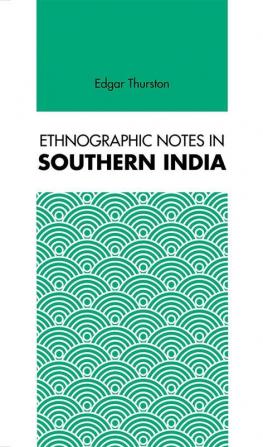 Ethnographic Notes in Souther India