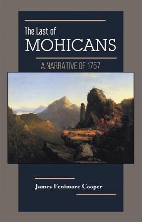 THE LAST OF THE MOHICANS A Narrative of 1757