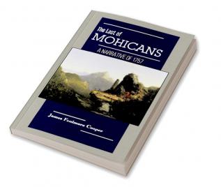 THE LAST OF THE MOHICANS A Narrative of 1757