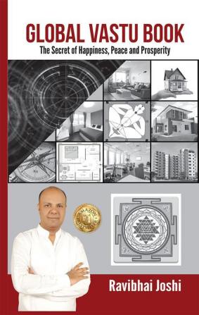 Global Vastu Book: The Secret Of Happiness Peace and Prosperity