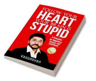 Follow Your Heart Your Brain Is Stupid