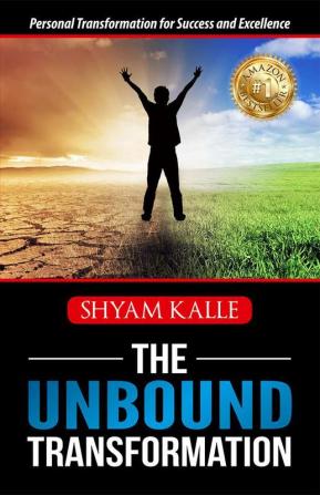 The Unbound Transformation:Personal Transformation for Success and Excellence