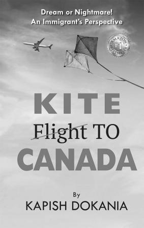 Kite to Canada:Dream or Nightmare! An Immigrant’s Perspective