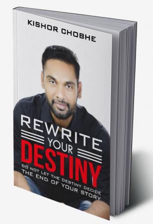 Rewrite Your Destiny: Do Not Let the Destiny Decide The End of Your Story