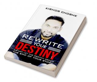 Rewrite Your Destiny: Do Not Let the Destiny Decide The End of Your Story