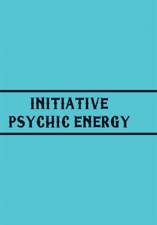 Initiative Psychic Energy