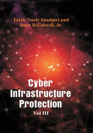 Cyber Infrastructure Protection - Vol III