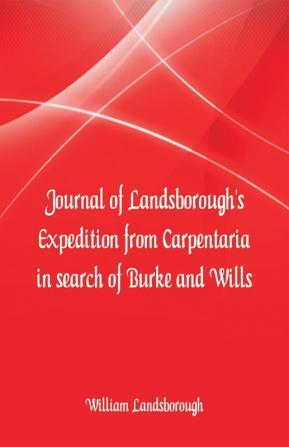 Journal of Landsborough's Expedition from Carpentaria In search of Burke and Wills