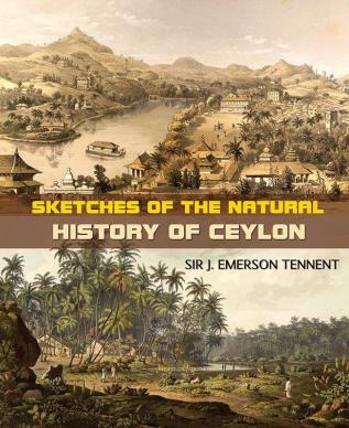 SKETCHES OF THE NATURAL HISTORY OF CEYLON