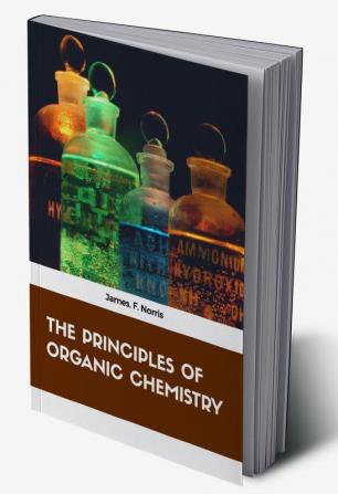 The Principles of Organic Chemistry