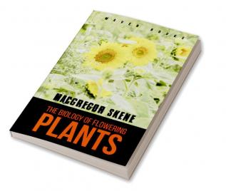 The Biology of Flowering PLANTS