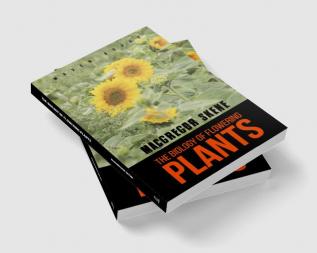 The Biology of Flowering PLANTS