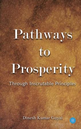 Pathways to Prosperity Through Inscrutable Principles