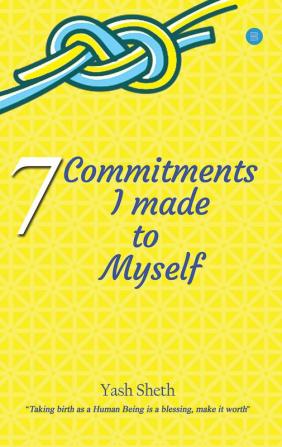 7 COMMITMENTS I MADE TO MYSELF