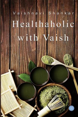 Healthaholic with Vaish