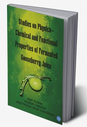 Studies on Physico-Chemical and Functional Properties of Fermented Gooseberry Juice.