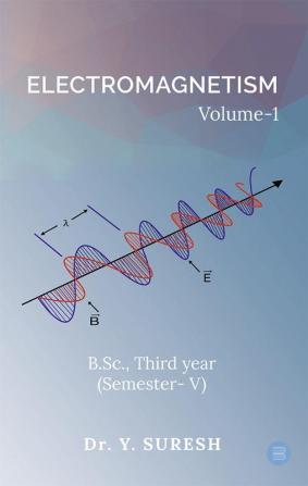 ELECTROMAGNETISM Volume-1