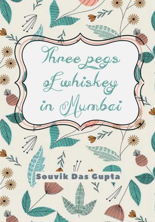 Three pegs of whiskey in Mumbai