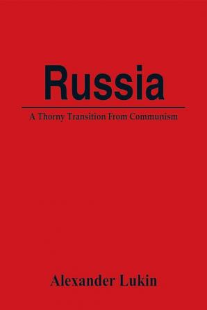 Russia: A Thorny Transition From Communism