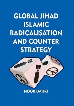 Global Jihad Islamic Radicalisation and Counter Strategy