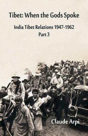 Tibet: When the Gods Spoke India Tibet Relations (1947-1962) Part 3 (July 1954 - February 1957)