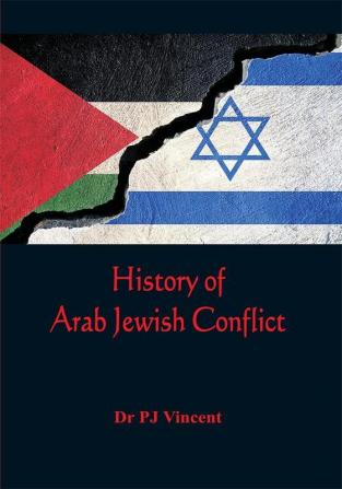 The History of Arab - Jewish Conflict : 1881-1948