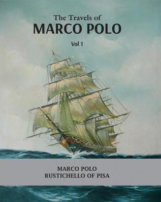 The Travels of Marco Polo Volume - I