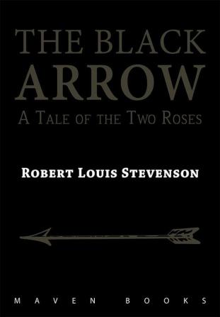 THE BLACK ARROW A Tale of the Two Roses