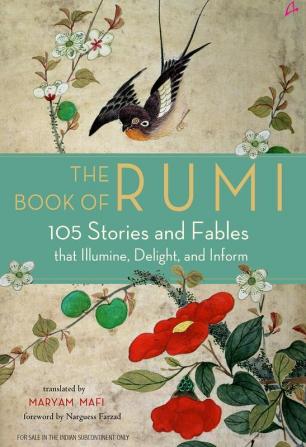 The Book of Rumi : 105 Stories And Fables That Illumine Delight And Inform