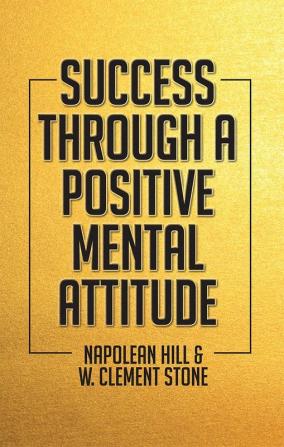 Success Through A Positive Mental Attitude